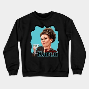 Will and Grace - Karen Walker Crewneck Sweatshirt